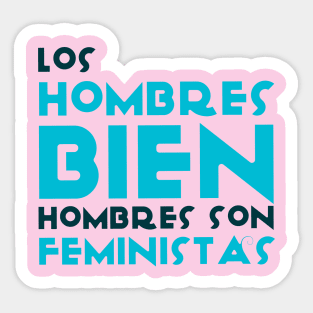 Los hombres bien hombres son feministas Sticker